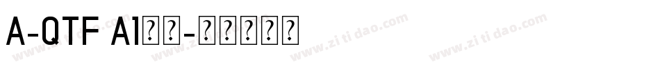 A-QTF A1明朝字体转换